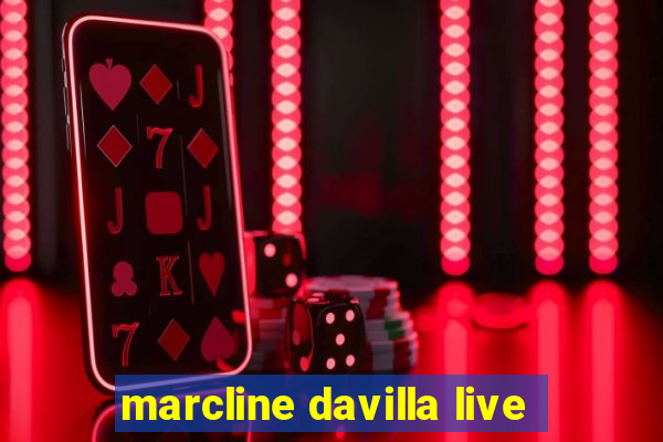 marcline davilla live